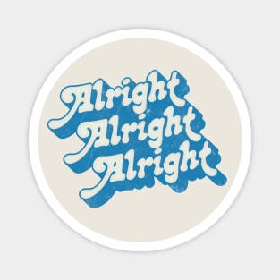 Alright Alright Alright - Dazed & Confused Movie Quote Magnet